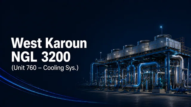 Tehran Raymand project: West Karoun Area NGL 3200 (Unit 760 – Cooling Sys.)